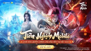 Tiên Nghịch Mobile chính thức được JoyGames hợp tác Tencent Video phát hành tại Việt Nam