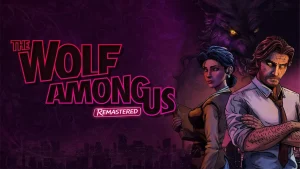 ánh giá The Wolf Among Us Remastered: Có đáng trở lại?